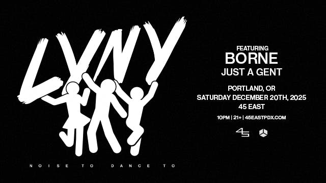 Lyny, Borne + Just A Gent