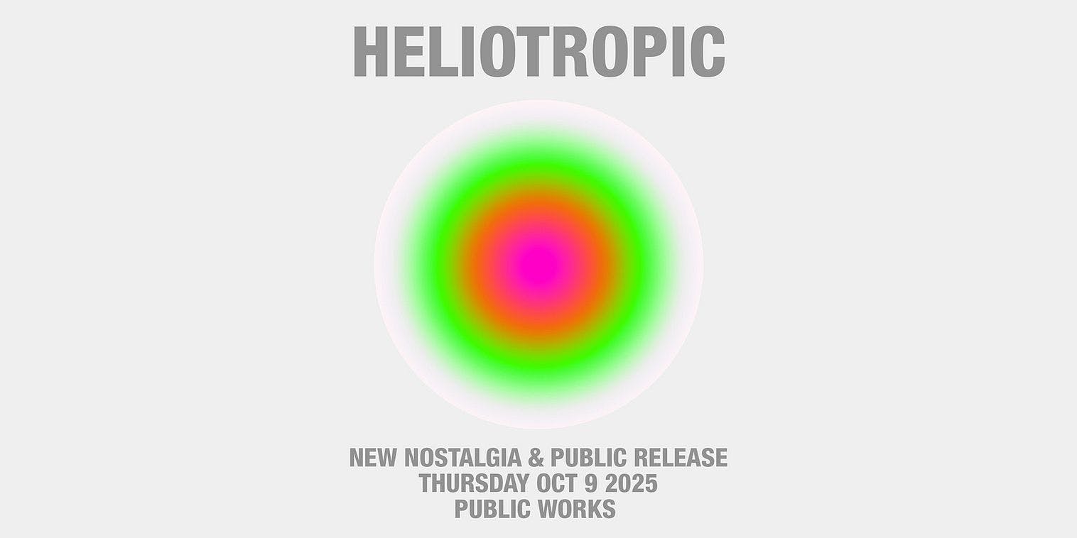 New Nostalgia x Public Release: Heliotropic