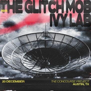 The Glitch Mob & Ivy Lab