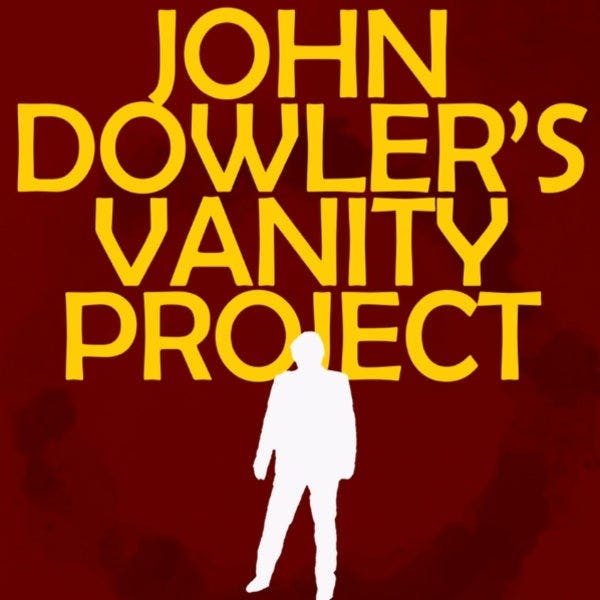 John Dowler's Vanity Project