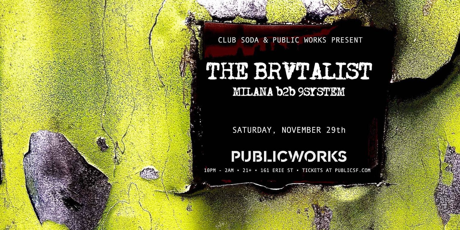 The Brvtalist presented by ClubSoda & Public Works