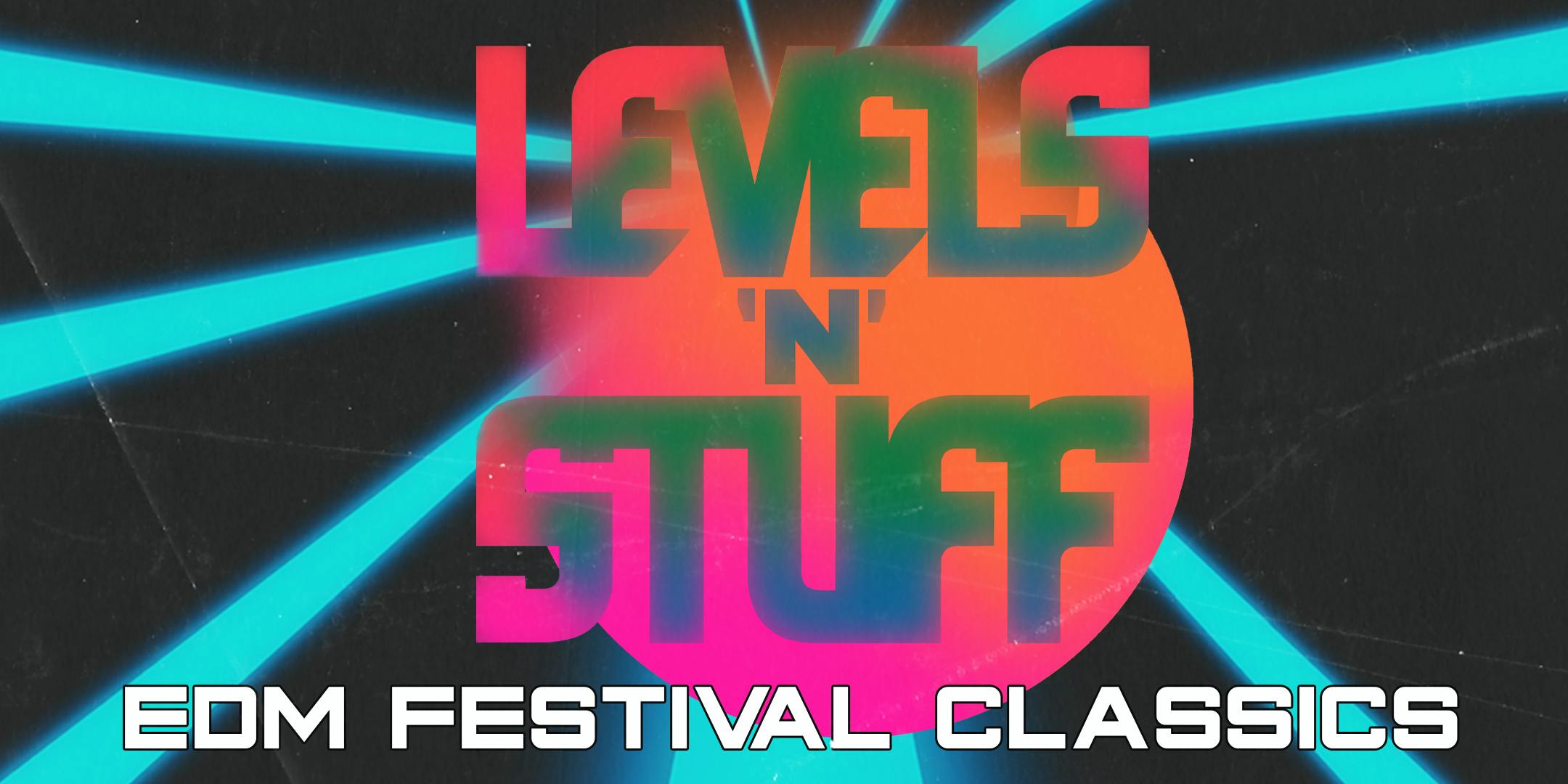 Levels N' Stuff: EDM Festival Classics [Vancouver]