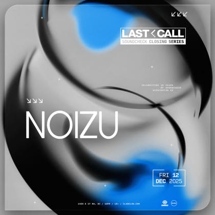 Last Call: Noizu [Soundcheck Closing Series]