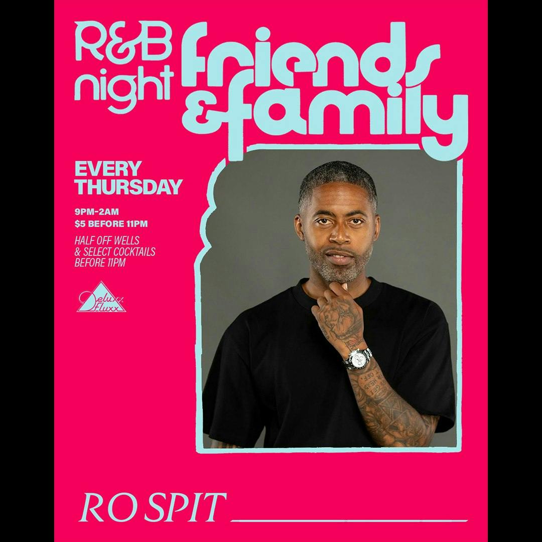 Friends & Family : An R&B Night w/ Ro Spit
