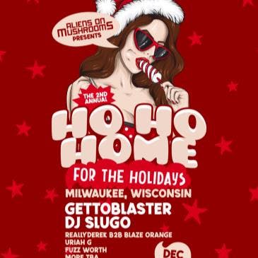Ho Ho Home For The Holidays w/ Gettoblaster, DJ Slugo + More