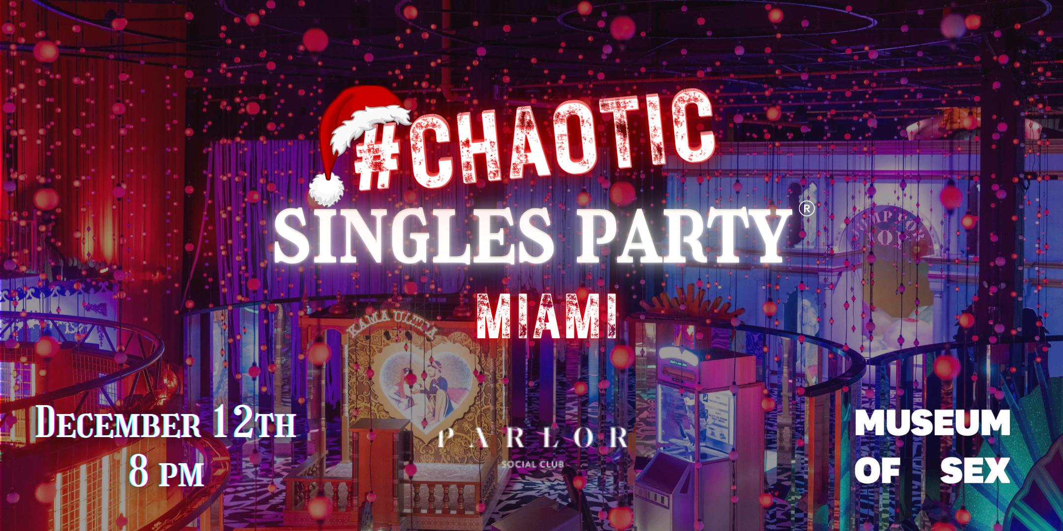 Chaotic Singles Party @ Museum of Sex (Miami)
