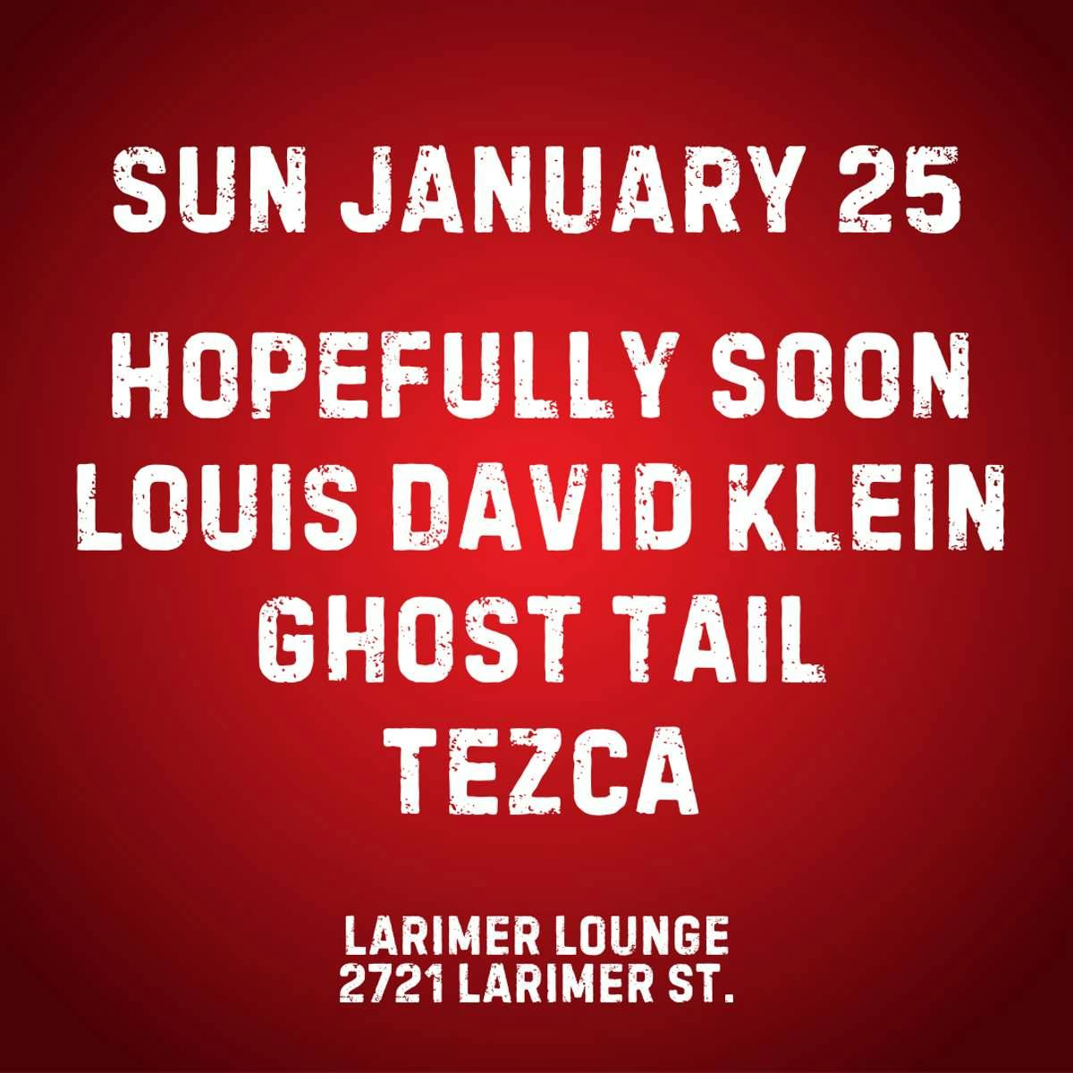 Hopefully Soon w/ Louis David Klein, Ghost Tail + Tezca