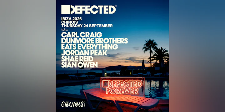 Defected: Carl Craig, Dunmore Brothers, Eats Everything, Jordan Peak, Shae Reid b2b Sian Owen