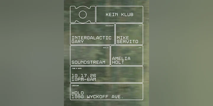 Kein Klub: Intergalactic Gary, Soundstream, Mike Servito, Amelia Holt
