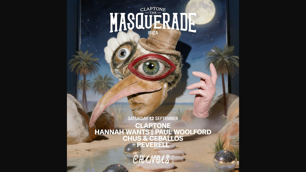 The Masquerade: Claptone, Hannah Wants B2B Paul Woolford, Chus & Ceballos, Peverell
