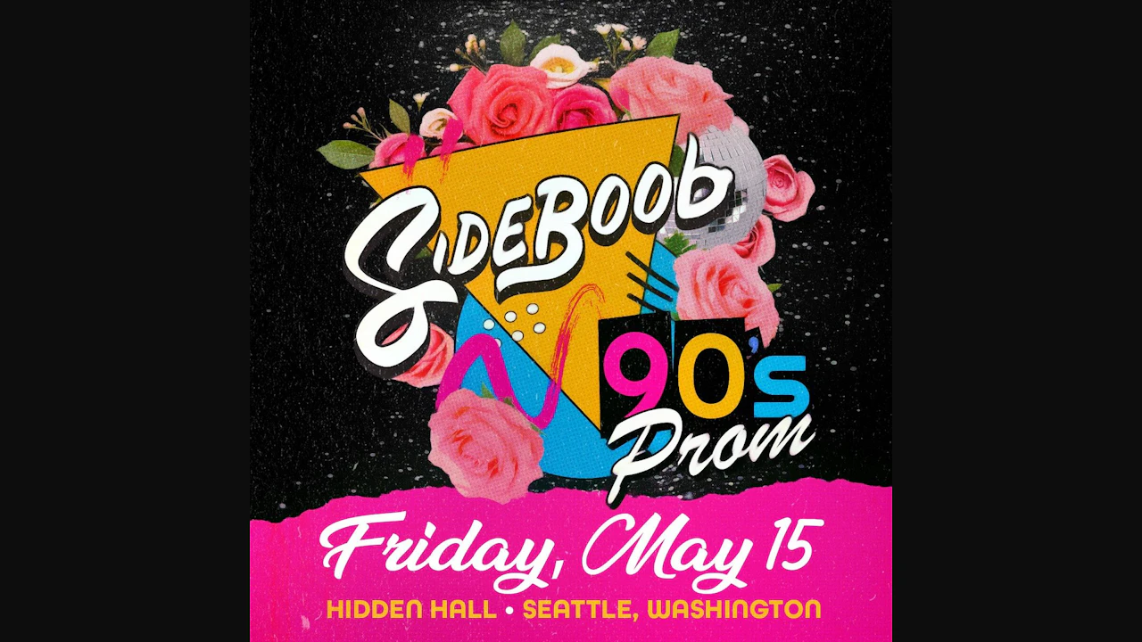 SIDEBOOB '90s Prom! (lead by Shook Twins & Megan Letts)