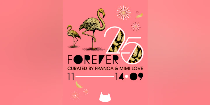 FOREVER 25 curated by Franca & Mimi Love