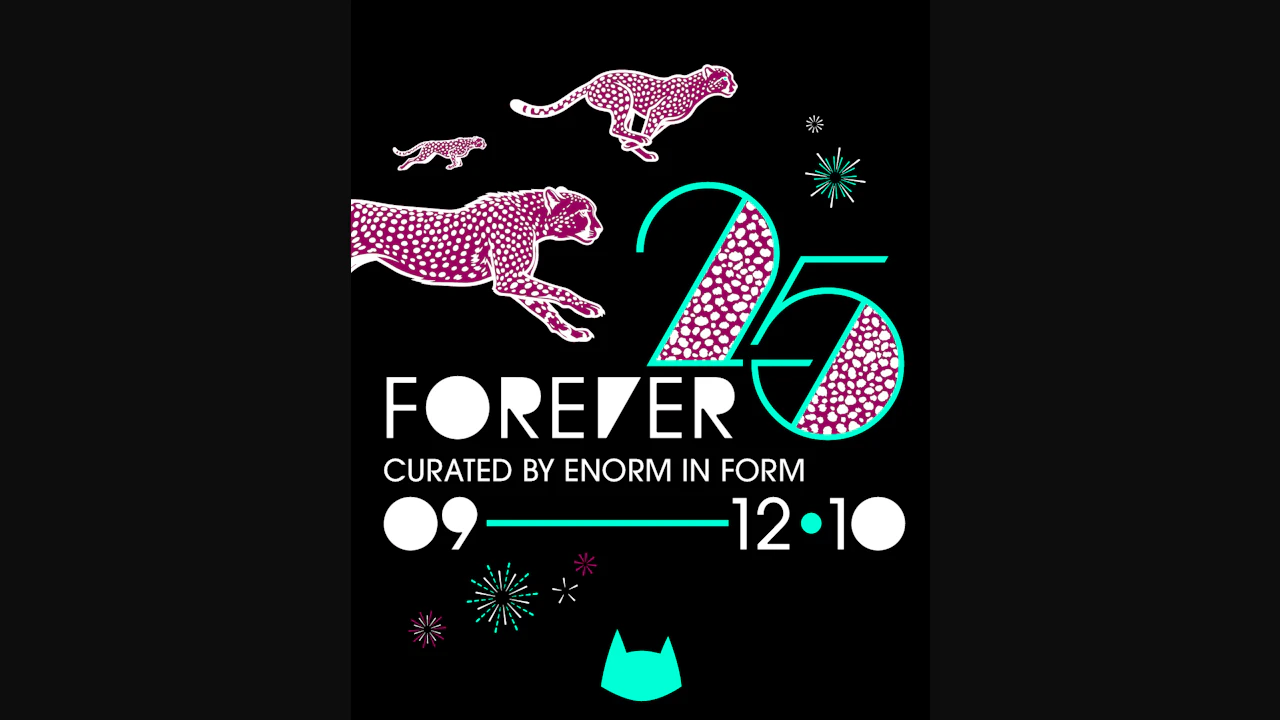 FOREVER 25 curated by Enorm in Form