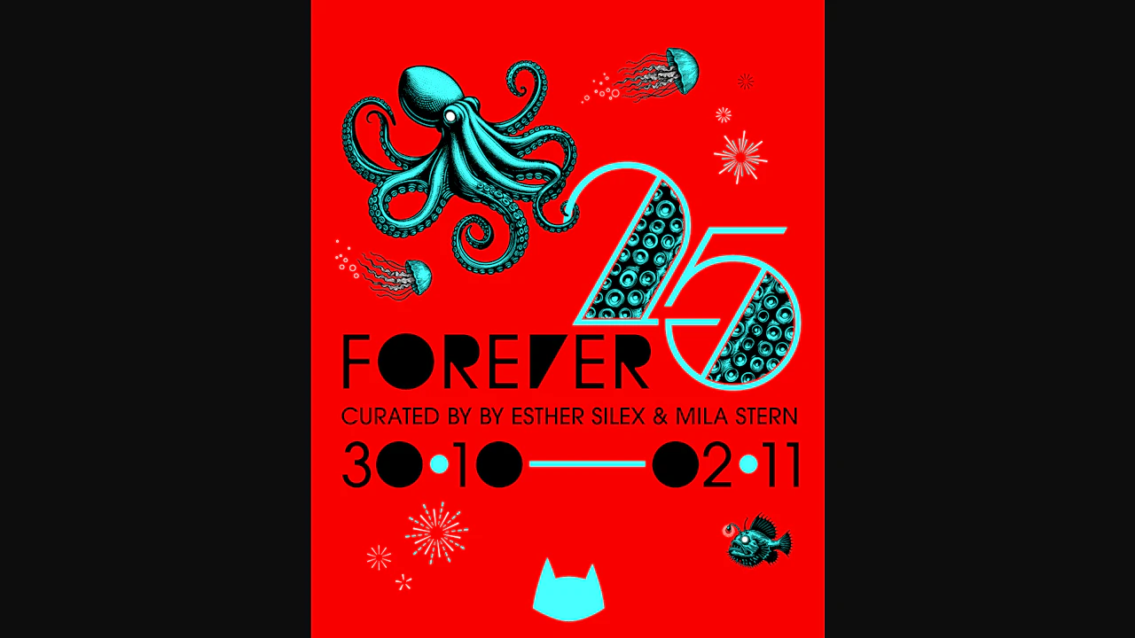 FOREVER 25 curated by Mila Stern & Esther Silex