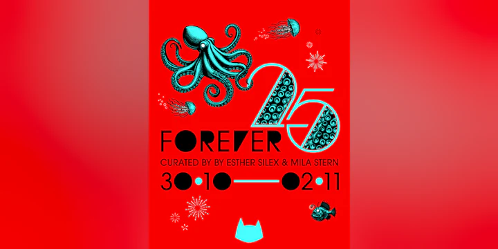 FOREVER 25 curated by Mila Stern & Esther Silex