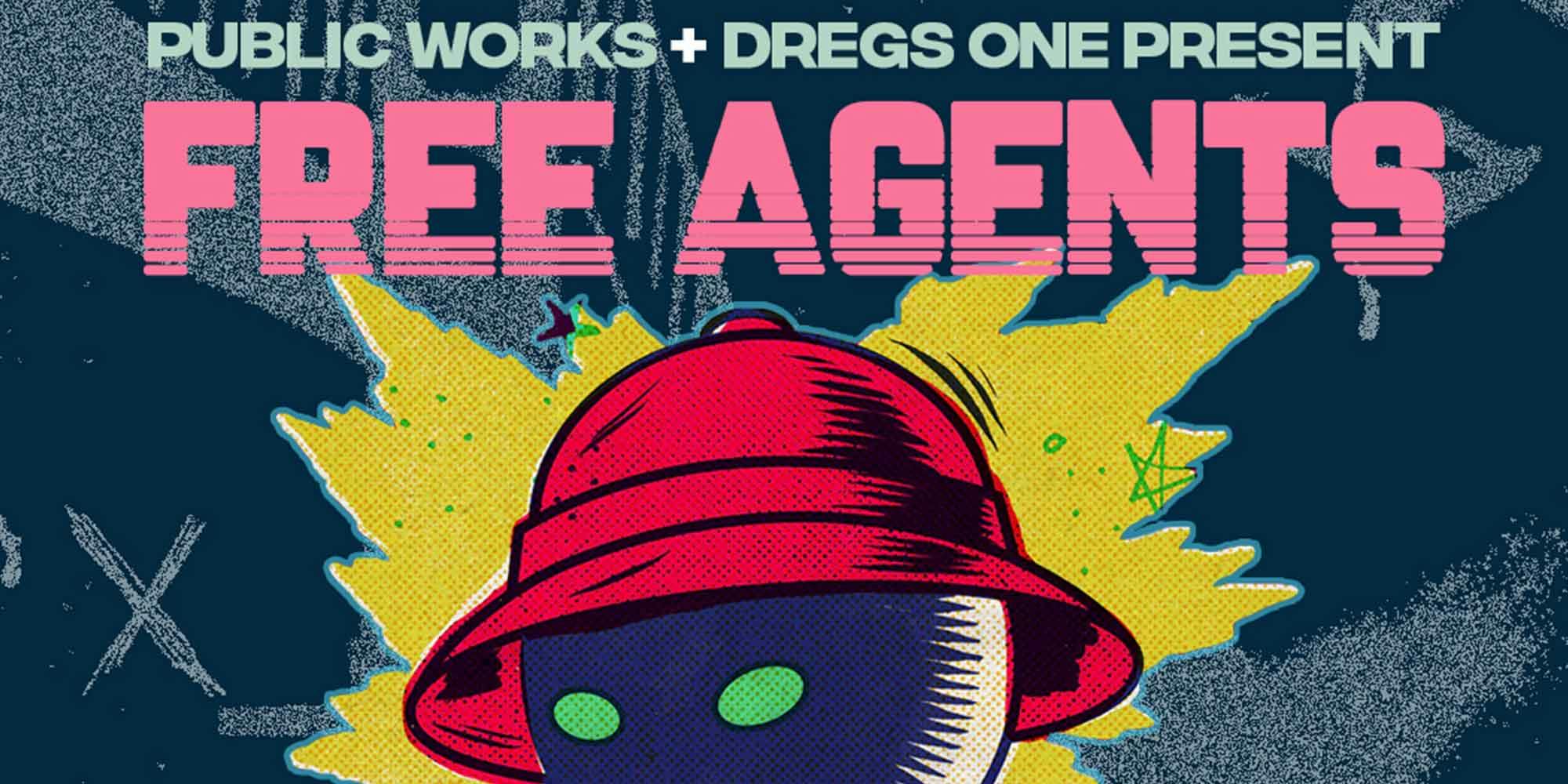 FREE AGENTS with DJ Q*Bert, Shortkut, JP Breganza, Starfari + more presented by Public Works & Dregs One
