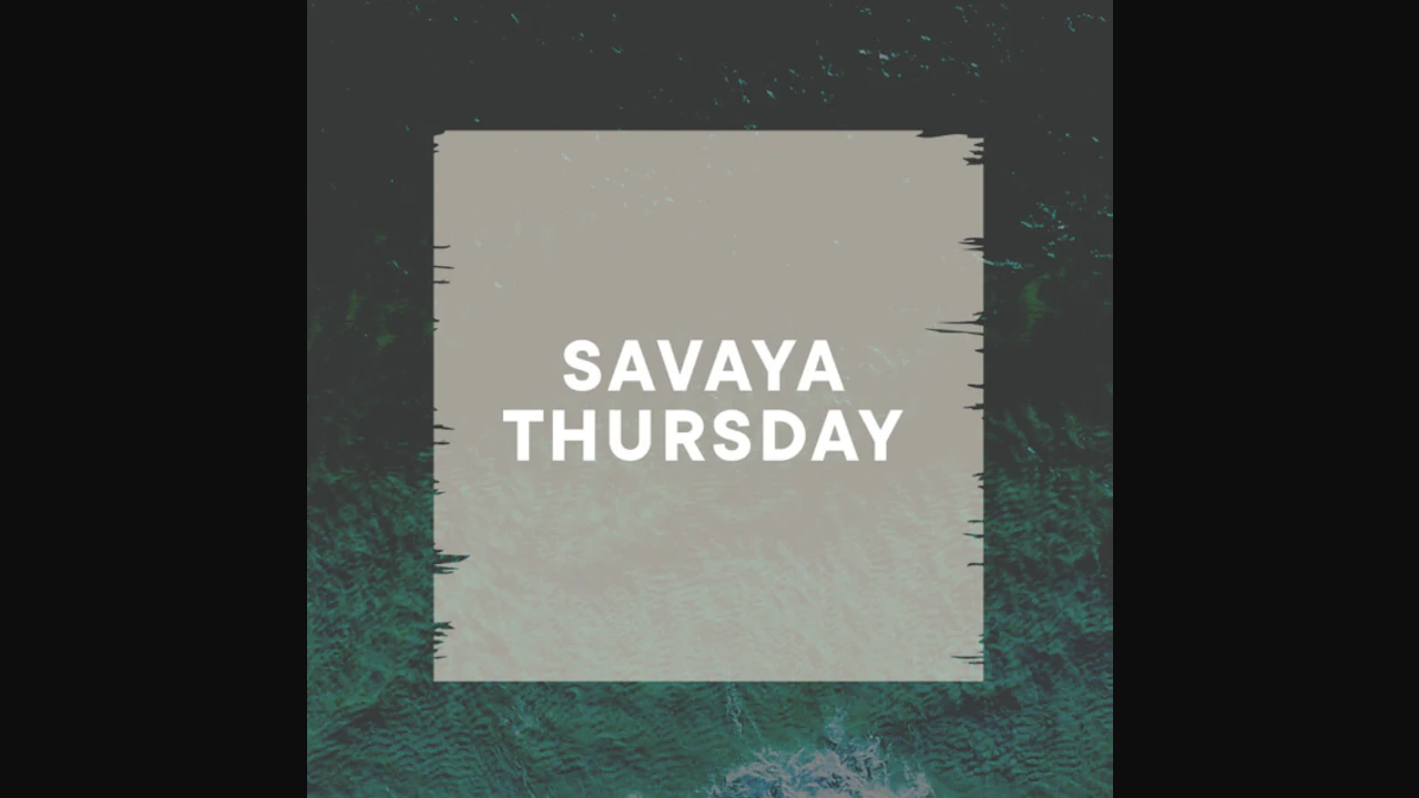 Savaya Thursday