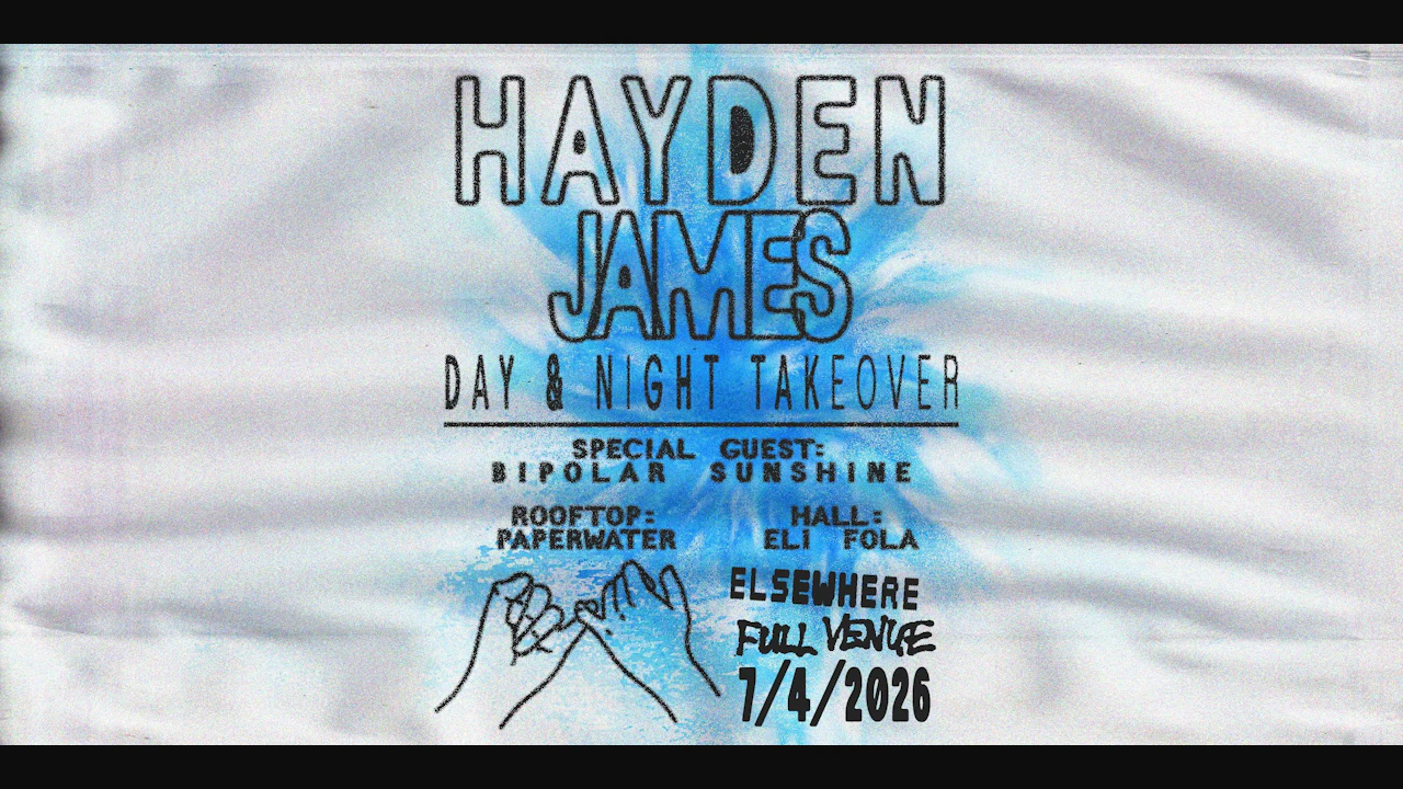 Hayden James Day & Night Takeover w/ Bipolar Sunshine, Paperwater, Eli Fola