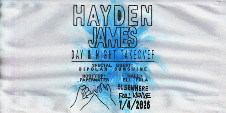 Hayden James Day & Night Takeover w/ Bipolar Sunshine, Paperwater, Eli Fola