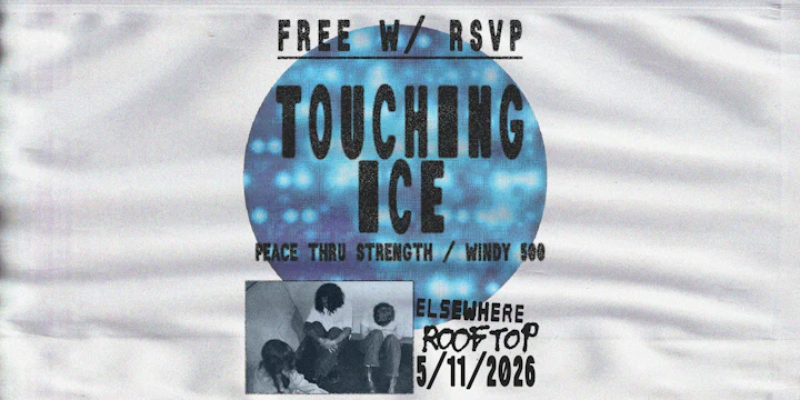 Touching Ice, Peace Thru Strength, Windy 500 - Free with RSVP