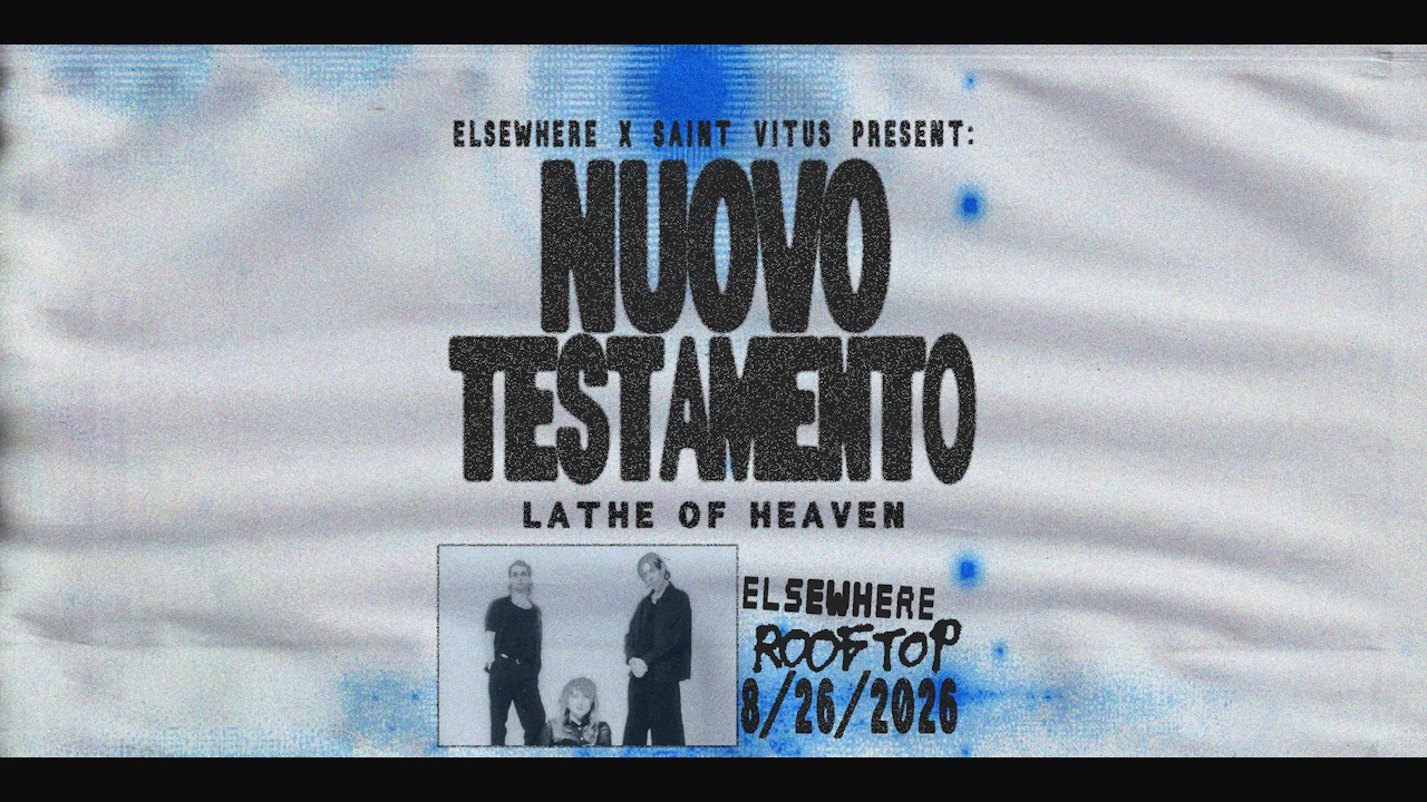 Elsewhere x Saint Vitus Present: Nuovo Testamento, Lathe of Heaven