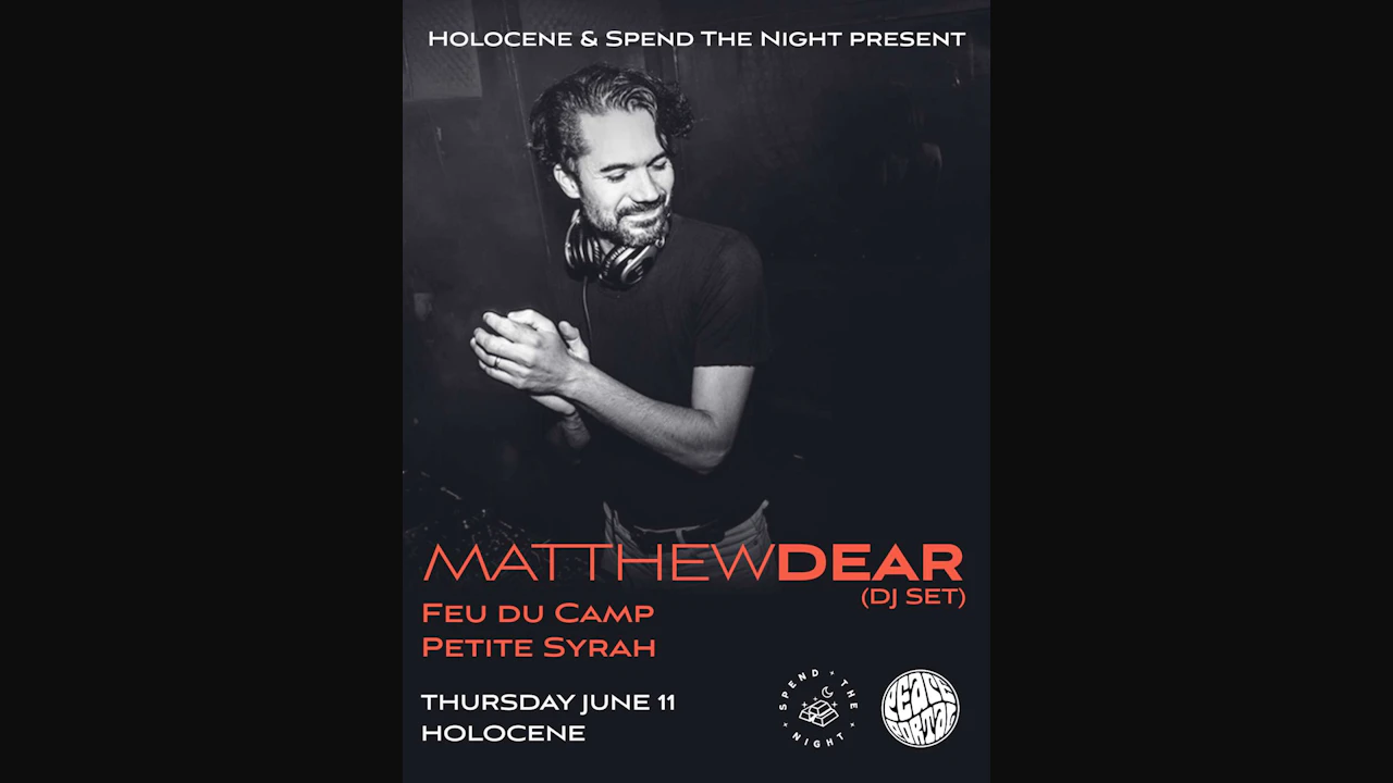 Matthew Dear (DJ set) - w/ Feu du Camp & Petite Syrah - 21+