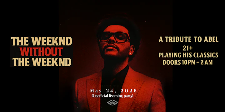 A Weeknd W/out the Weeknd / A Tribute to Able Xo' Party!