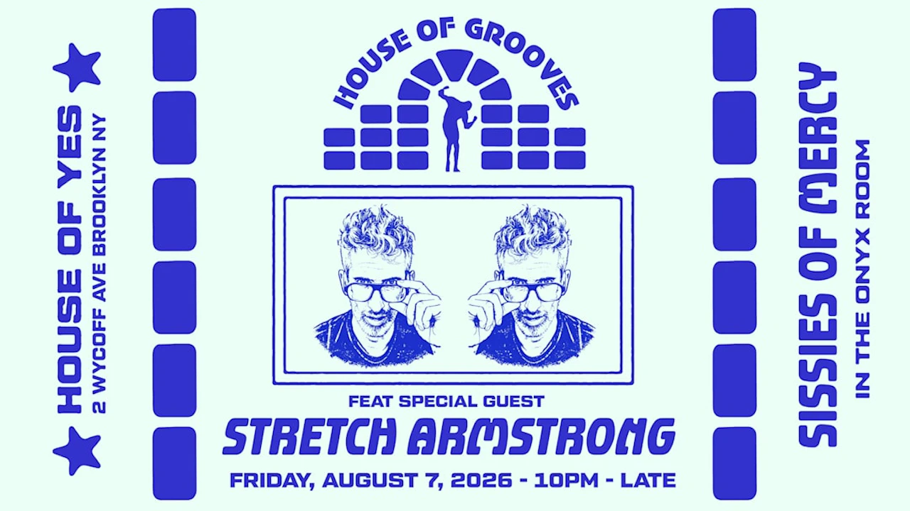 HOUSE OF GROOVES: Stretch Armstrong + Sissies of Mercy