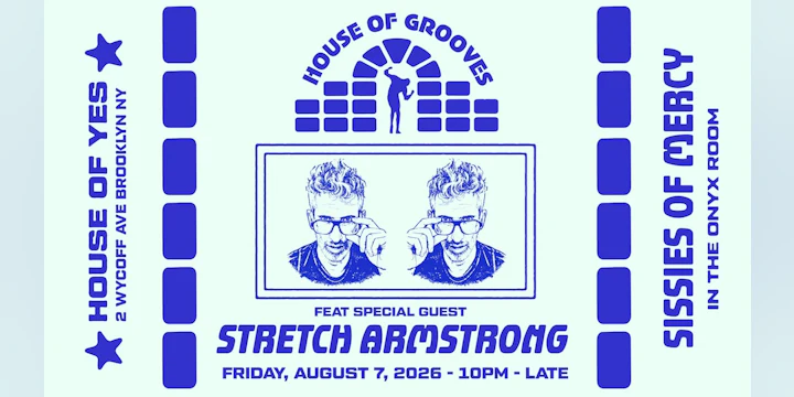 HOUSE OF GROOVES: Stretch Armstrong + Sissies of Mercy