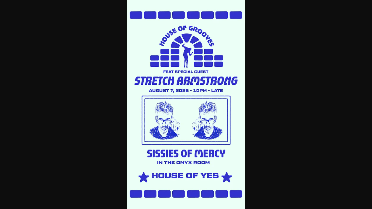HOUSE OF GROOVES: Stretch Armstrong + Sissies of Mercy