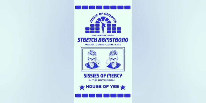 HOUSE OF GROOVES: Stretch Armstrong + Sissies of Mercy
