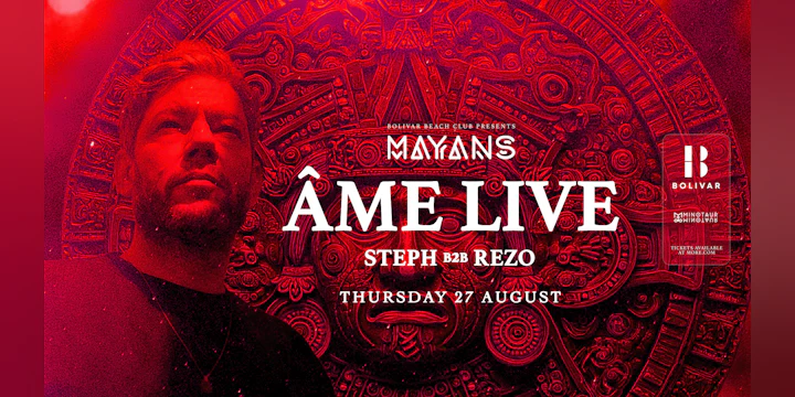 Mayans with Âme Live