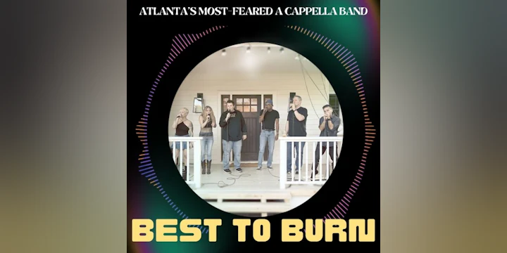 Best To Burn || A Cappella Awesomeness