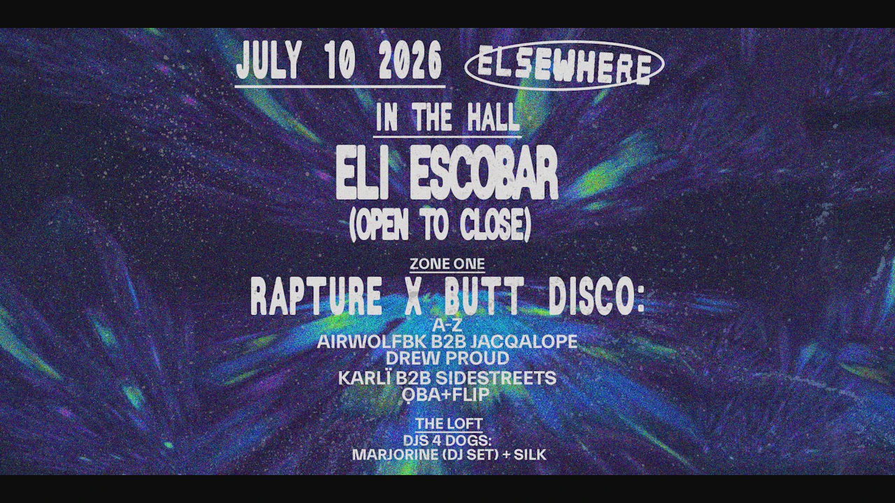 Eli Escobar (Open To Close), Rapture x Butt Disco, DJs 4 DOGS