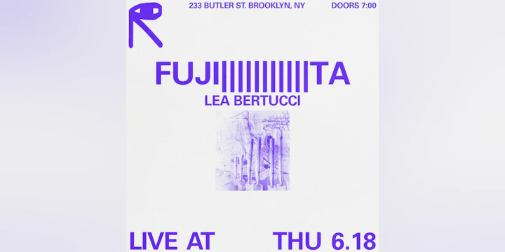 FUJI|||||||||||TA, Lea Bertucci
