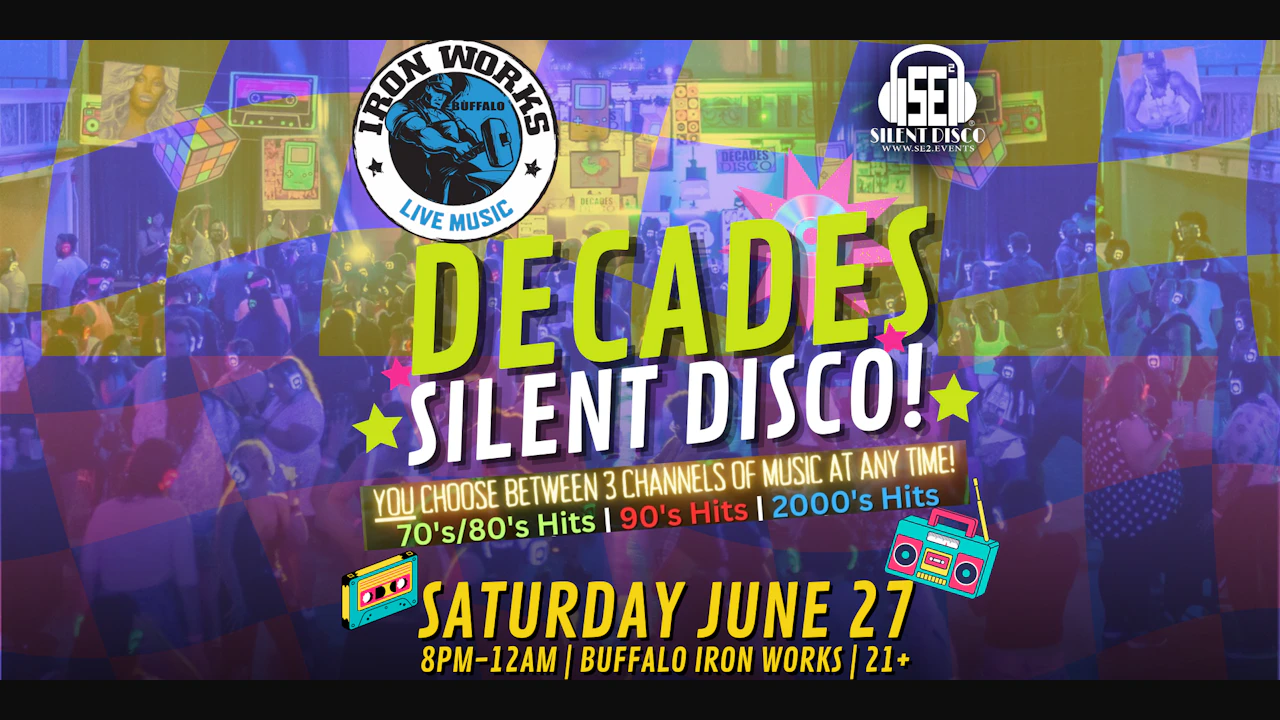 DECADES Silent Disco (70s/80s, 90s, 2Ks) at Buffalo Iron Works!