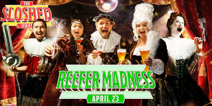 REEFER MADNESS LIVE: The Sloshed Dinner Show Series (Include Dinner)