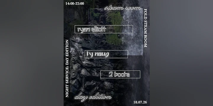 Night Service: Day Edition w/ Ryan Elliott, Ty Naug & 2 boots (FOLD, Steam Room)