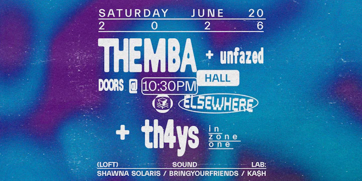 Themba, Th4ys, Unfazed, Sound Lab: Shawna Solaris, Bringyourfriends, Ka$h