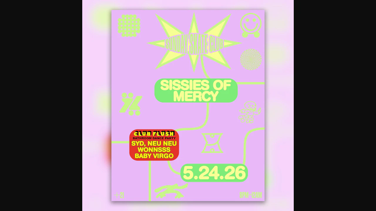 Sunday Skate Club ft. Sissies of Mercy, Club Flush: SYD, neu neu, WONNSSS, Baby Virgo (skate)