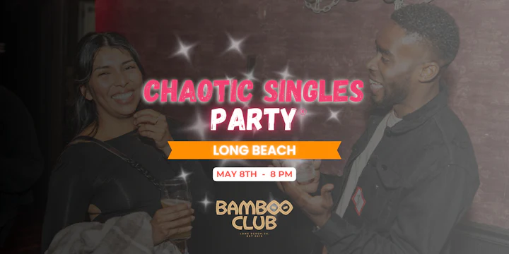 Chaotic Singles Party! (Long Beach)