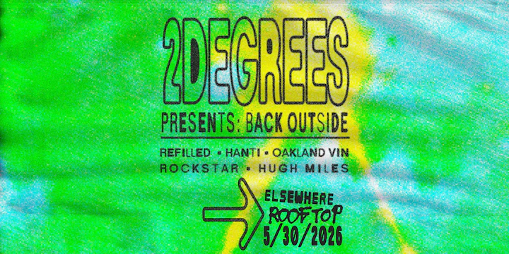 2degrees Presents: Back Outside - Refilled, Hanti, Oakland Vin, Rockstar...