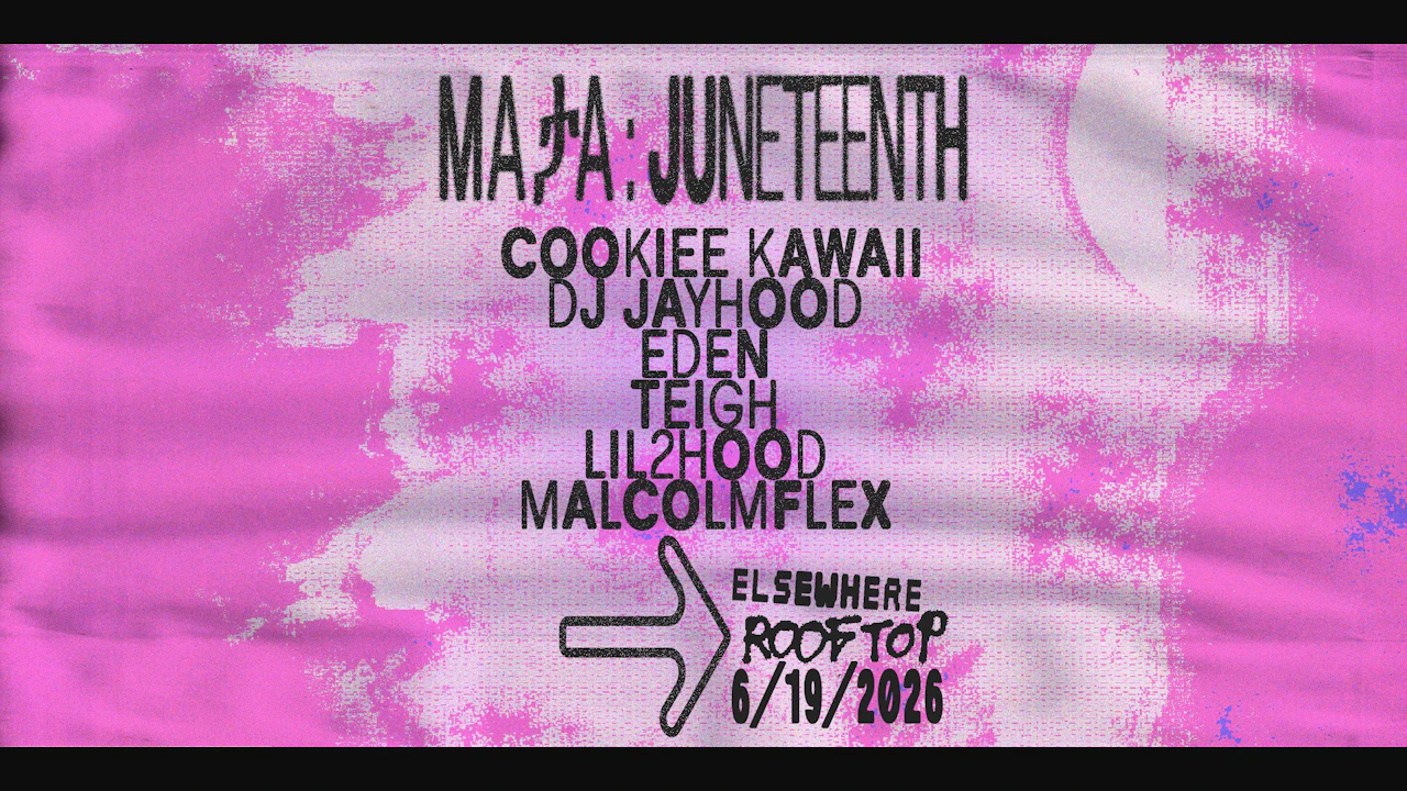 MAታA: Juneteenth with Cookiee Kawaii, DJ Jayhood, EDEN, Teigh +more