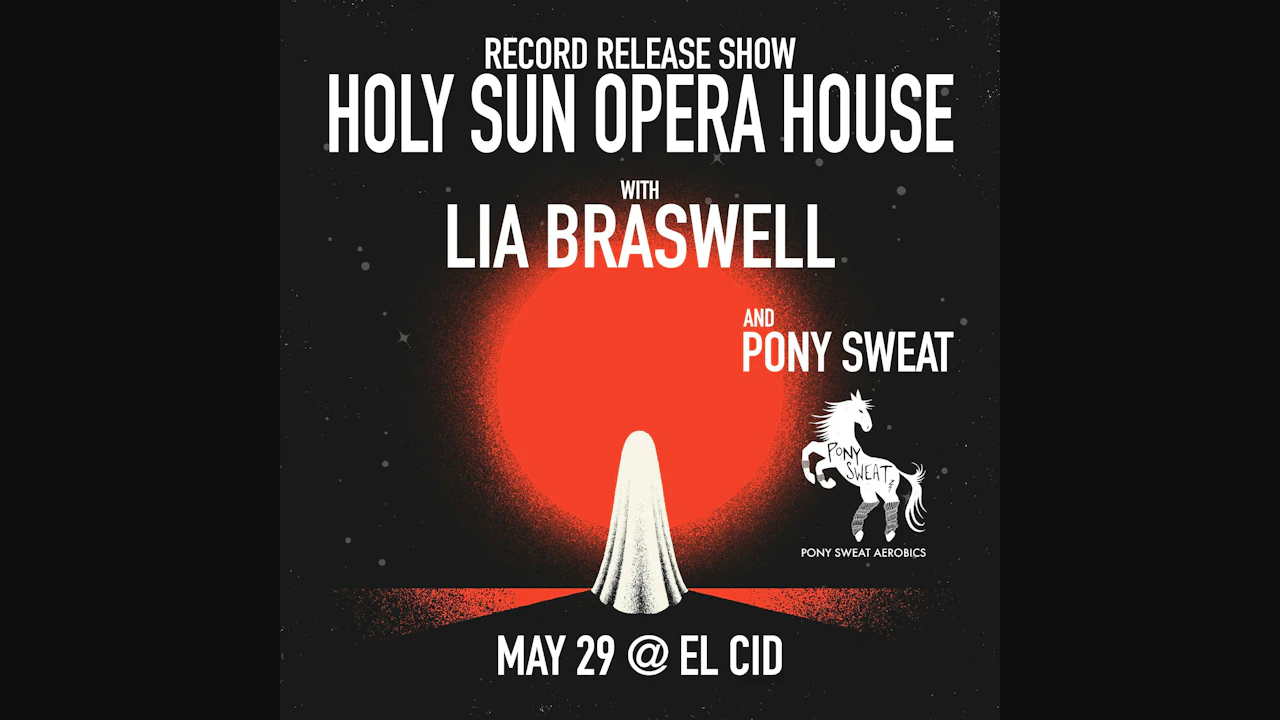 Holy Sun Opera House, Lia Braswell, Pony Sweat