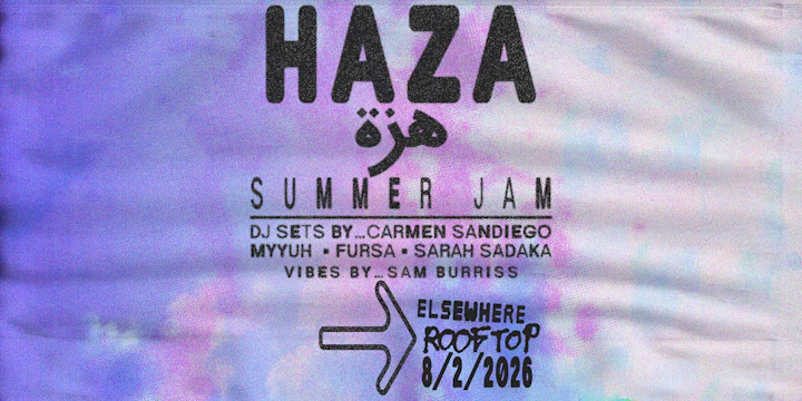 Haza Summer Jam - DJ Sets by Carmen Sandiego, Myyuh, Fursa, Sarah Sadaka