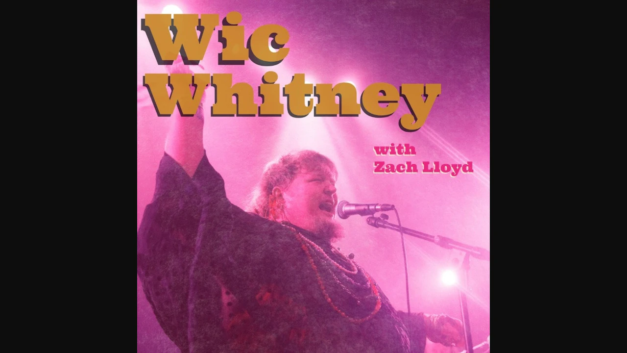Wic Whitney w/ Zach Lloyd