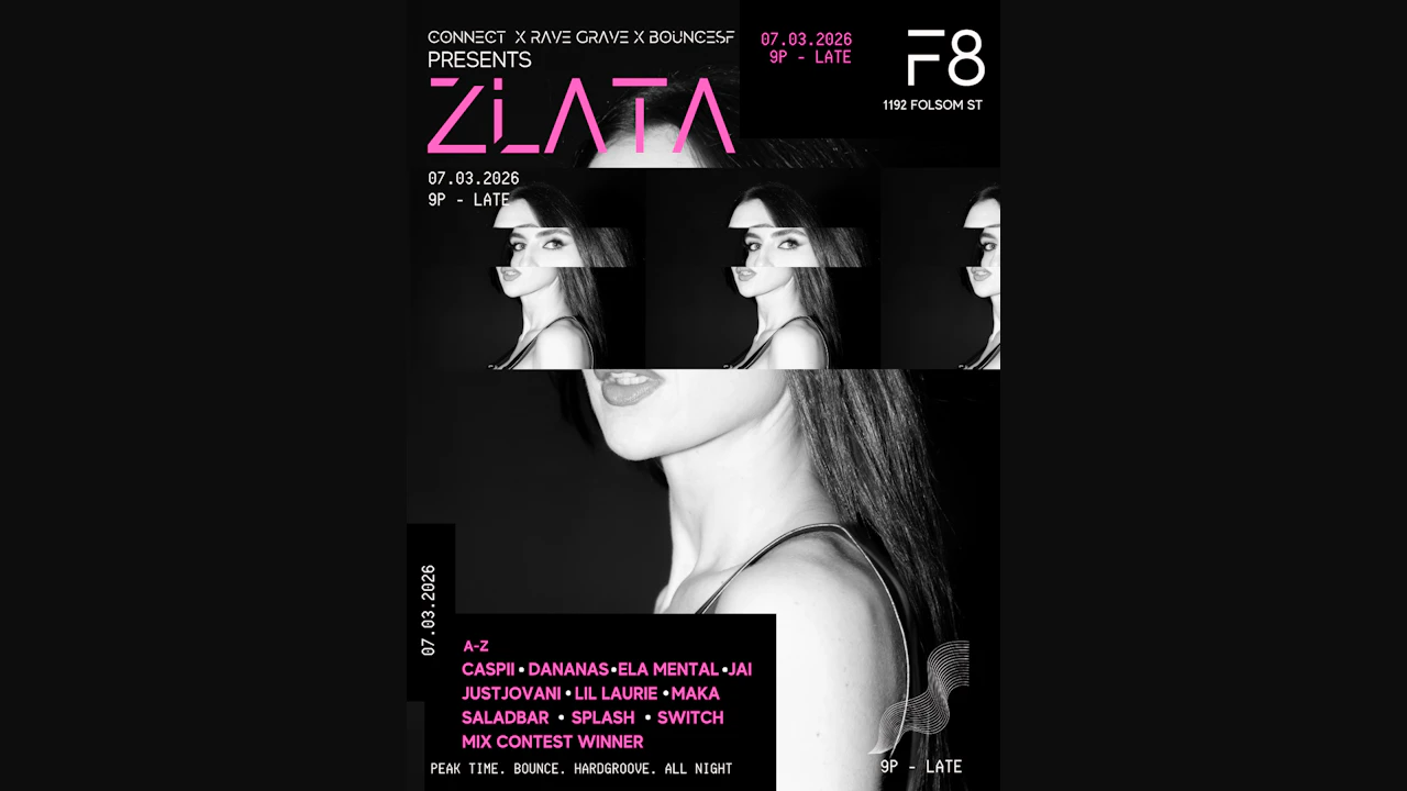 Connect, Rave Grave, Bouncesf Presents: Zlata