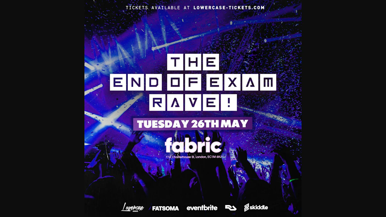 The End of Exams Rave @ Fabric