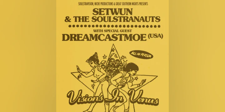 Setwun & The Soulstranauts pres. Visions in Venus w/ Special guest Dreamcastmoe (USA)