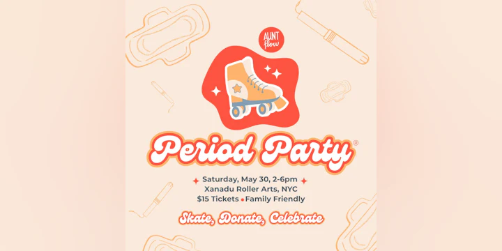 "Period Party" presented by Aunt Flow (skate)